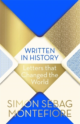 Written in History: Letters that Changed the World by Simon Sebag Montefiore