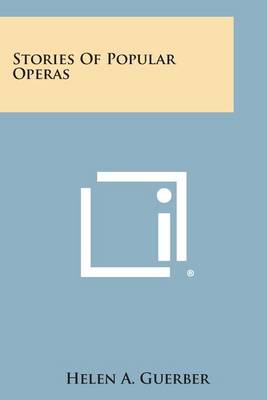 Stories of Popular Operas by Helen A Guerber