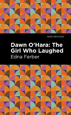 Dawn O' Hara: The Girl Who Laughed by Edna Ferber