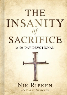 The Insanity of Sacrifice: A 90 Day Devotional book