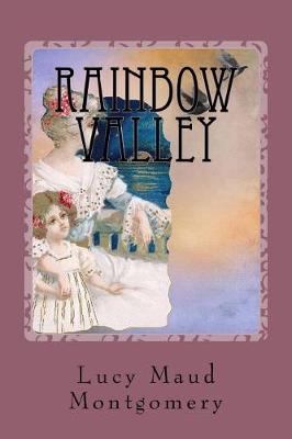 Rainbow Valley by L M Montgomery