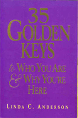 35 Golden Keys to Who You are and Why You're Here book