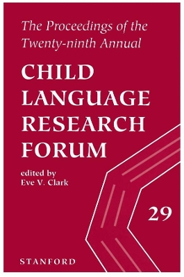 The Proceedings of the 29th Annual Child Language Research Forum by Eve V. Clark