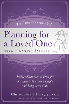 Caregiver's Legal Guide Planning for a Loved One with Chronic Illness book