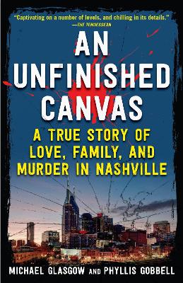 An Unfinished Canvas: A True Story of Love, Family, and Murder in Nashville book