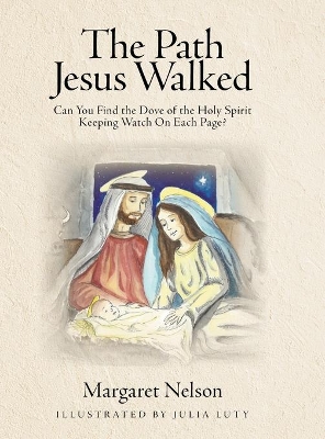 The Path Jesus Walked: Can You Find the Dove of the Holy Spirit Keeping Watch On Each Page? book