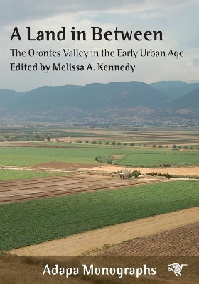 A Land in Between: The Orontes Valley in the Early Urban Age book