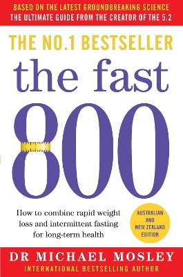 The Fast 800: Australian and New Zealand edition by Dr Dr Michael Mosley