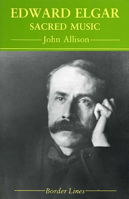 Edward Elgar: Sacred Music by John Allison