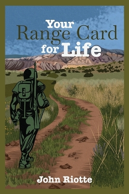 Your Range Card for Life: Military Management Techniques to Help You Control the Everyday Chaos book