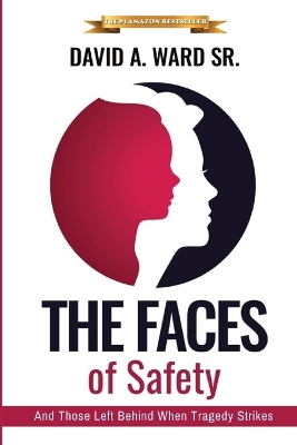 The Faces Of Safety: And Those Left Behind When Tragedy Strikes book