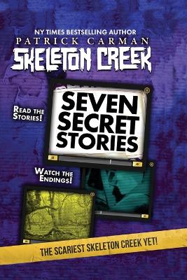 Seven Secret Stories: Skeleton Creek #7 book