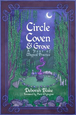 Circle, Coven, & Grove: A Year of Magical Practice book