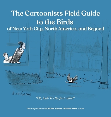 The Cartoonists Field Guide to the Birds of New York City, North America, and Beyond book