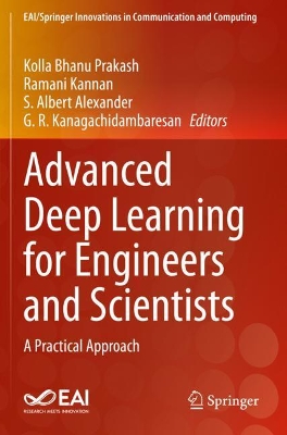 Advanced Deep Learning for Engineers and Scientists: A Practical Approach by Kolla Bhanu Prakash