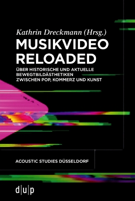 Musikvideo Reloaded: Über Historische Und Aktuelle Bewegtbildästhetiken Zwischen Pop, Kommerz Und Kunst book