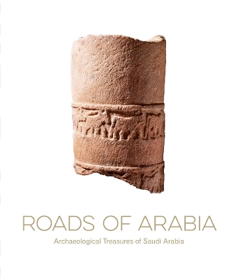 Roads of Arabia: Archaeological Treasures of Saudi Arabia book