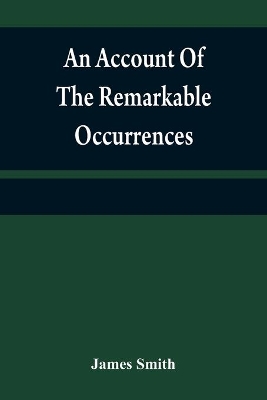 An account of the remarkable occurrences in the life and travels of Colonel James Smith (Late a citizen of Bourbon County, Kentucky): during his captivity with the Indians, in the years 1755, '56, '57, '58, & '59 book