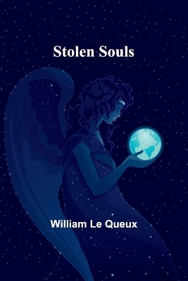 Stolen Souls by William Le Queux