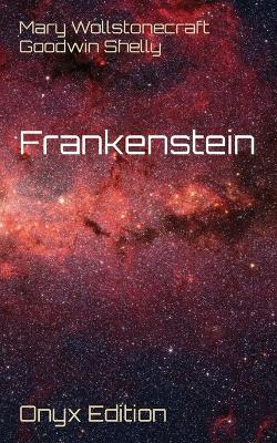 Frankenstein: Onyx Edition book