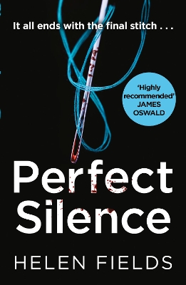 Perfect Silence (A DI Callanach Thriller, Book 4) by Helen Fields