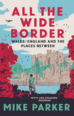 All the Wide Border: Wales, England and the Places Between book