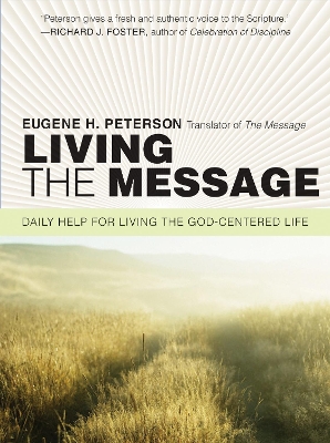 Living the Message: Daily Reflections with Eugene Peterson by Eugene H Peterson