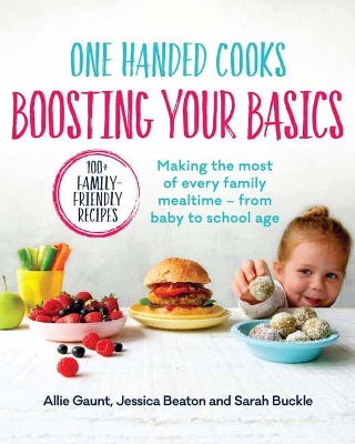 One Handed Cooks: Boosting Your Basics by Allie Gaunt