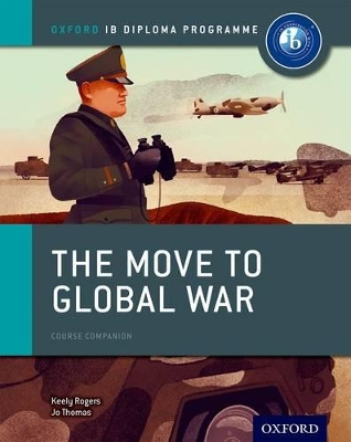 Move to Global War: IB History Course Book: Oxford IB Diploma Programme book