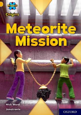 Project X Origins: Gold Book Band, Oxford Level 9: Meteorite Mission book