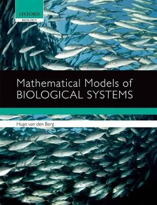 Mathematical Models of Biological Systems by Hugo van den Berg