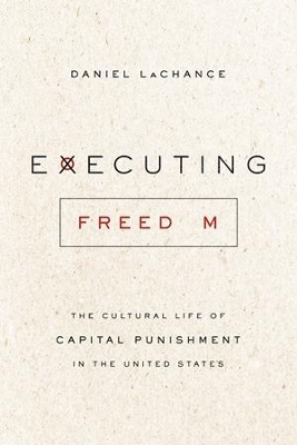 Executing Freedom by Daniel LaChance