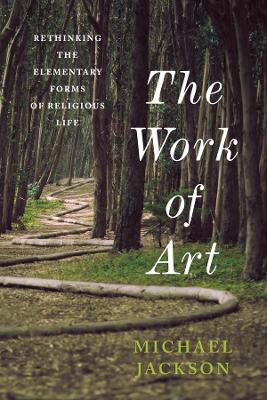 The Work of Art: Rethinking the Elementary Forms of Religious Life book