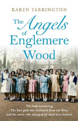 The Angels of Englemere Wood: The uplifting and inspiring true story of a children’s home during the Blitz book