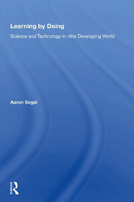 Learning By Doing: Science And Technology In The Developing World by Aaron Segal
