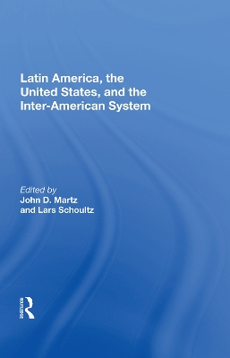 Latin America, the United States, and the Inter-American System by John D. Martz