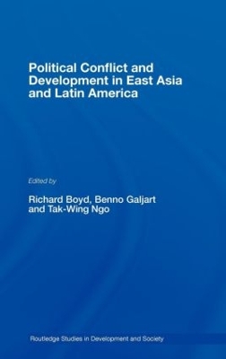 Political Conflict and Development in East Asia and Latin America by Richard Boyd