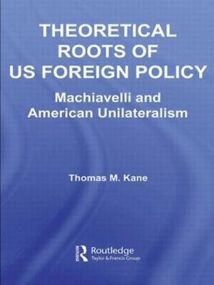 Theoretical Roots of US Foreign Policy by Thomas M. Kane