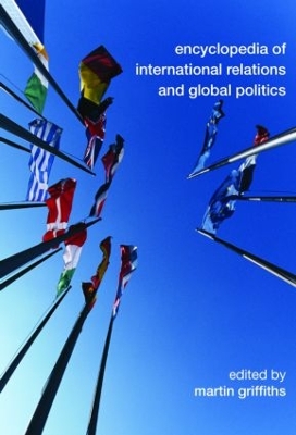 Encyclopedia of International Relations and Global Politics by Martin Griffiths