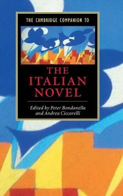The Cambridge Companion to the Italian Novel by Peter Bondanella