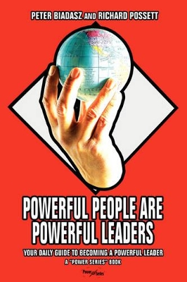 Powerful People Are Powerful Leaders: Your Daily Guide to Becoming a Powerful Leader book