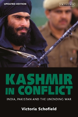 Kashmir in Conflict: India, Pakistan and the Unending War by Victoria Schofield