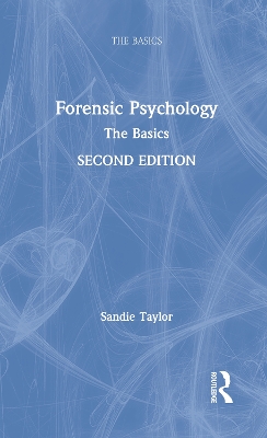 Forensic Psychology: The Basics by Sandie Taylor