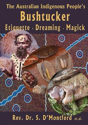 The Australian Indigenous People's Bushtucker, Etiquette, Dreaming, Magick book