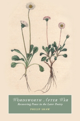 Wordsworth After War: Recovering Peace in the Later Poetry book
