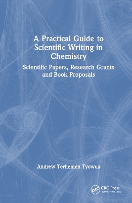 A Practical Guide to Scientific Writing in Chemistry: Scientific Papers, Research Grants and Book Proposals book