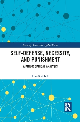 Self-Defense, Necessity, and Punishment: A Philosophical Analysis by Uwe Steinhoff