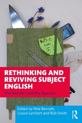 Rethinking and Reviving Subject English: The Murder and the Murmur by Pete Bennett