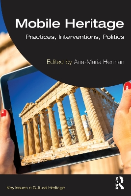 Mobile Heritage: Practices, Interventions, Politics book