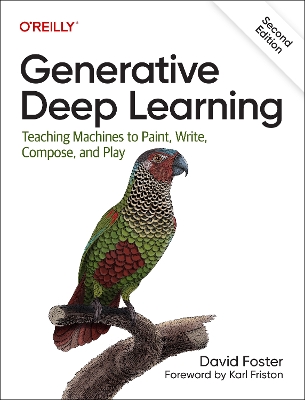 Generative Deep Learning: Teaching Machines To Paint, Write, Compose, and Play book